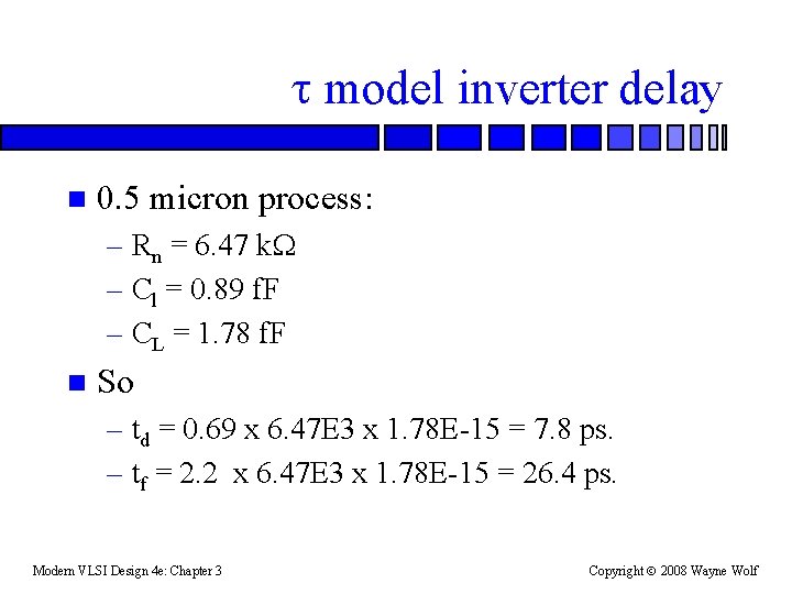t model inverter delay n 0. 5 micron process: – Rn = 6. 47