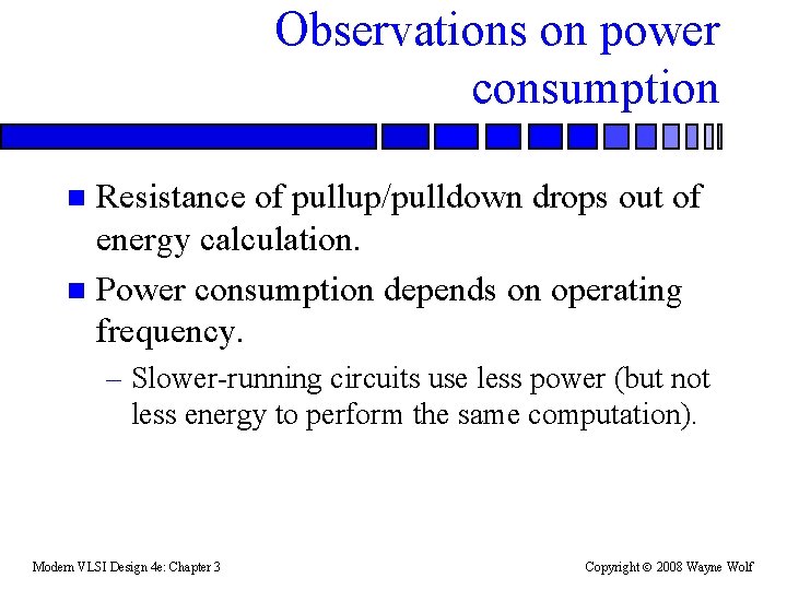 Observations on power consumption Resistance of pullup/pulldown drops out of energy calculation. n Power