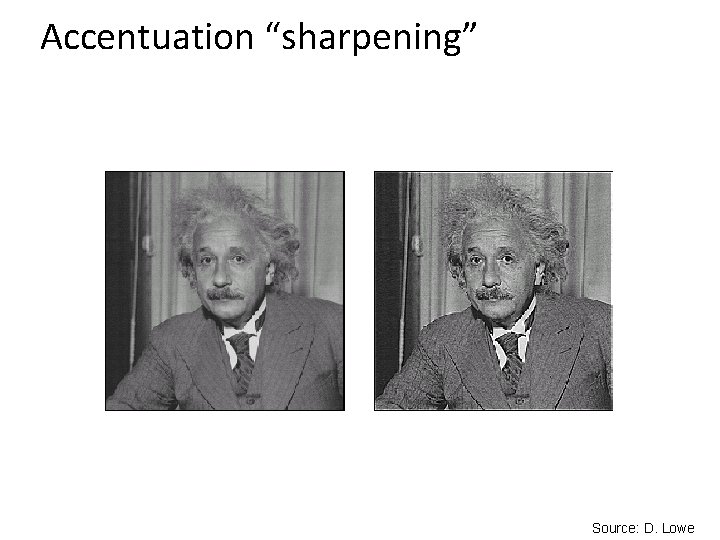Accentuation “sharpening” Source: D. Lowe 