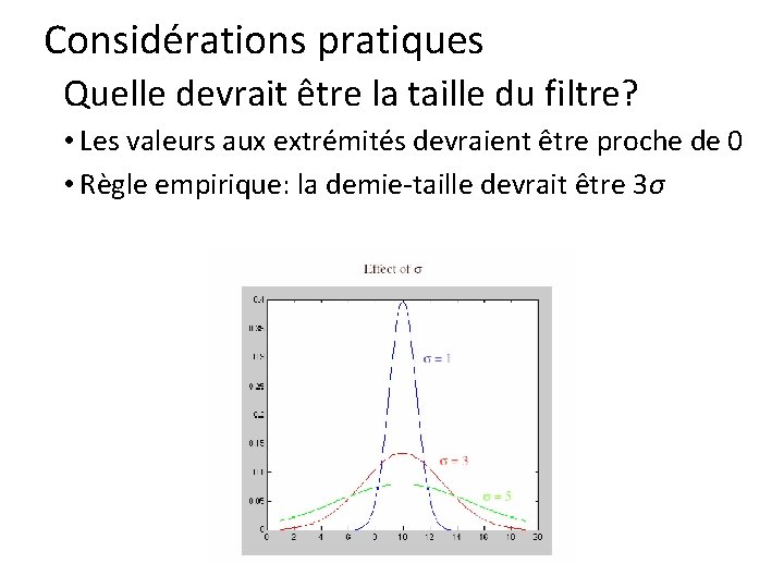Considérations pratiques Quelle devrait être la taille du filtre? • Les valeurs aux extrémités