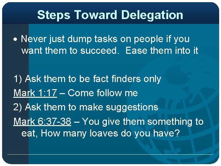 Steps Toward Delegation Never just dump tasks on people if you want them to