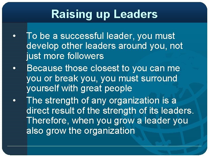 Raising up Leaders • • • To be a successful leader, you must develop