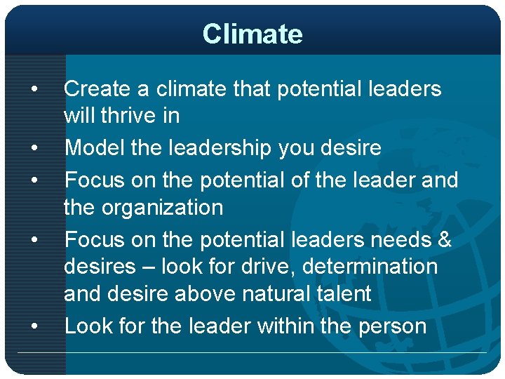 Climate • • • Create a climate that potential leaders will thrive in Model