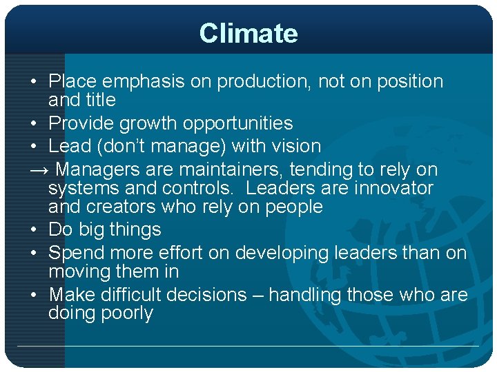 Climate • Place emphasis on production, not on position and title • Provide growth