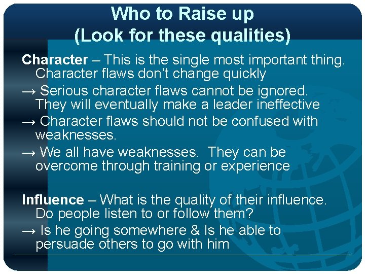 Who to Raise up (Look for these qualities) Character – This is the single