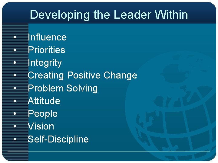 Developing the Leader Within • • • Influence Priorities Integrity Creating Positive Change Problem