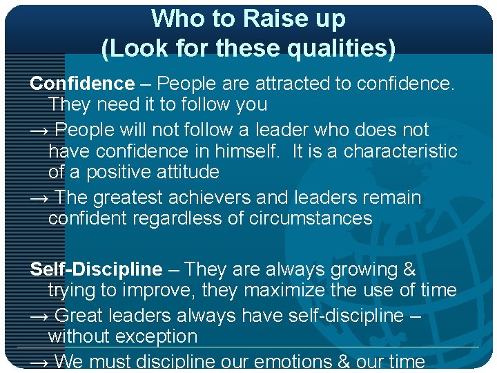 Who to Raise up (Look for these qualities) Confidence – People are attracted to