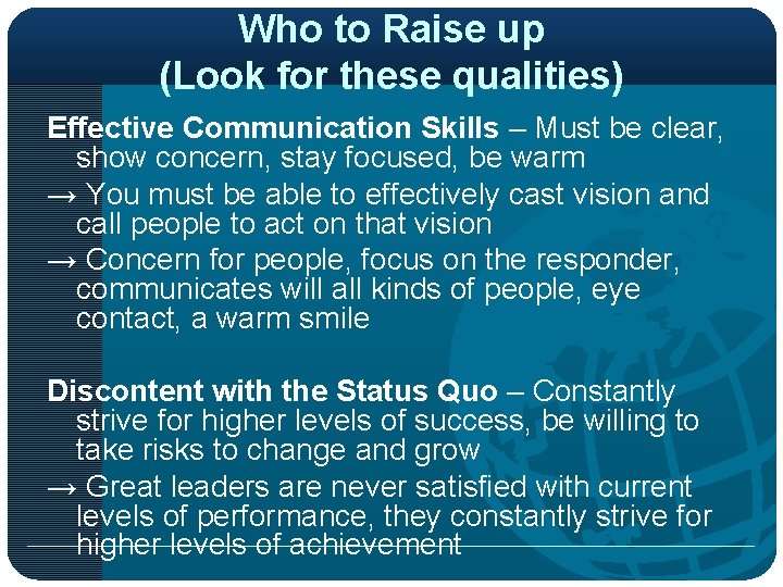 Who to Raise up (Look for these qualities) Effective Communication Skills – Must be