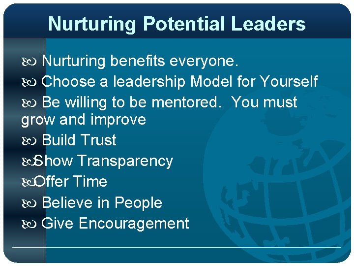 Nurturing Potential Leaders Nurturing benefits everyone. Choose a leadership Model for Yourself Be willing