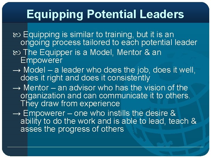 Equipping Potential Leaders Equipping is similar to training, but it is an ongoing process