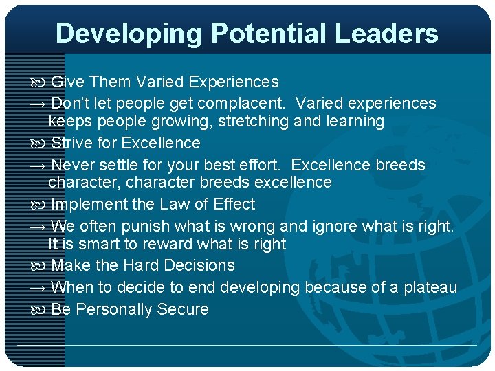 Developing Potential Leaders Give Them Varied Experiences → Don’t let people get complacent. Varied