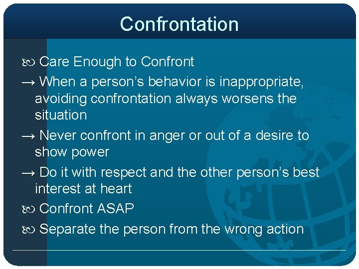 Confrontation Care Enough to Confront → When a person’s behavior is inappropriate, avoiding confrontation