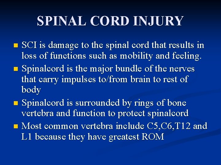 SPINAL CORD INJURY SCI is damage to the spinal cord that results in loss