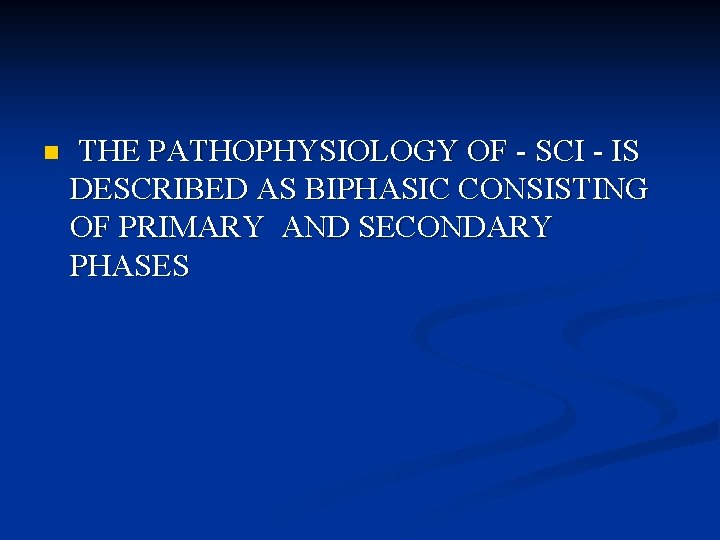 n THE PATHOPHYSIOLOGY OF - SCI - IS DESCRIBED AS BIPHASIC CONSISTING OF PRIMARY