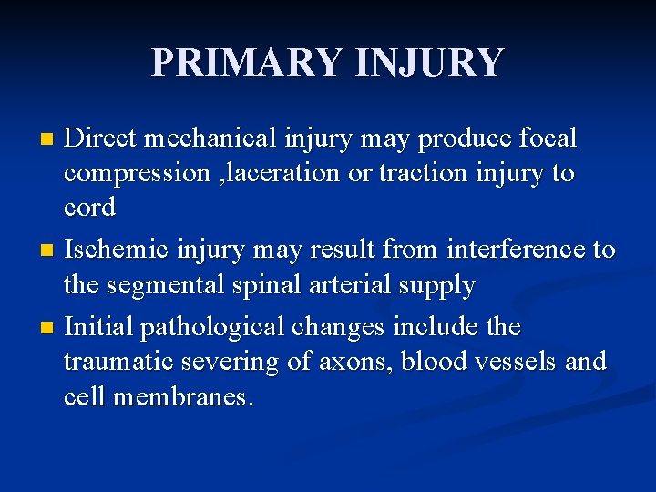 PRIMARY INJURY Direct mechanical injury may produce focal compression , laceration or traction injury