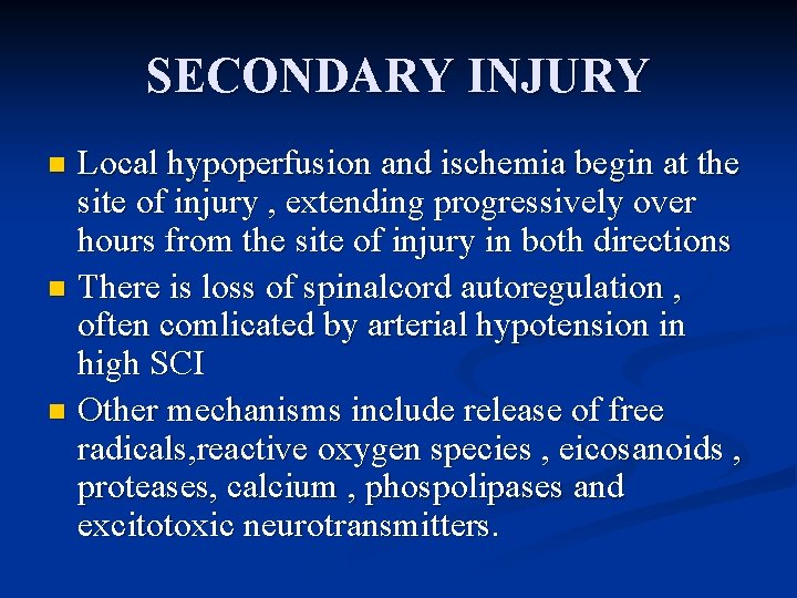 SECONDARY INJURY Local hypoperfusion and ischemia begin at the site of injury , extending