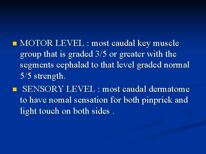 MOTOR LEVEL : most caudal key muscle group that is graded 3/5 or greater