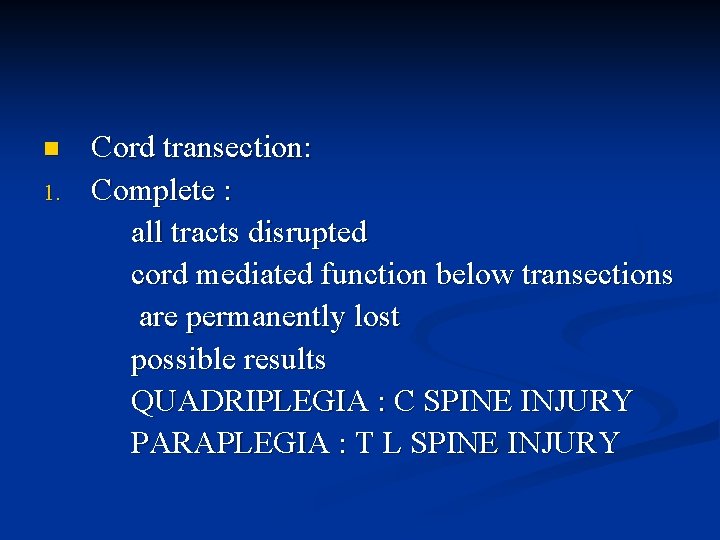 n 1. Cord transection: Complete : all tracts disrupted cord mediated function below transections