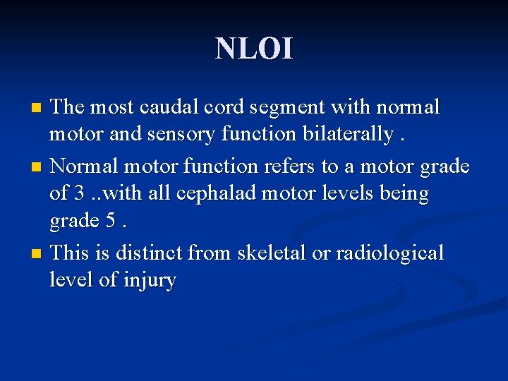 NLOI The most caudal cord segment with normal motor and sensory function bilaterally. n