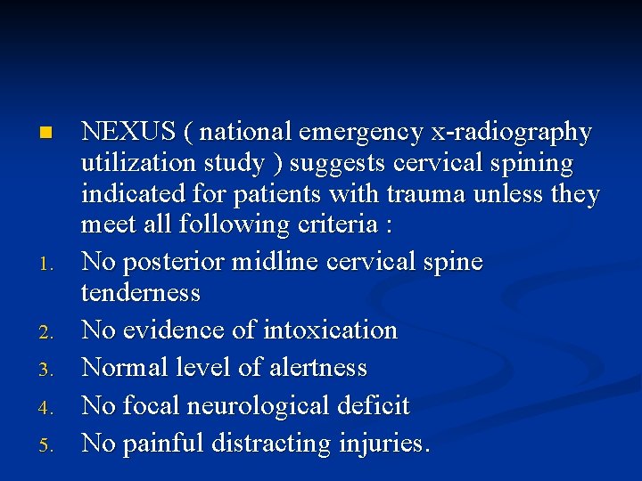 n 1. 2. 3. 4. 5. NEXUS ( national emergency x-radiography utilization study )