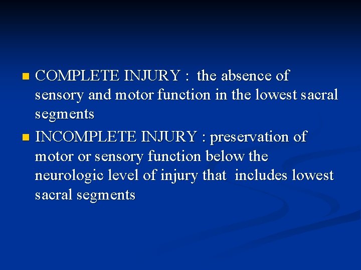 COMPLETE INJURY : the absence of sensory and motor function in the lowest sacral