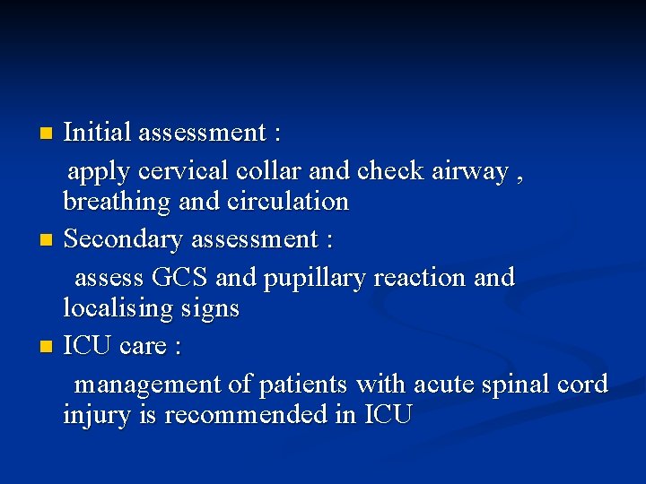 Initial assessment : apply cervical collar and check airway , breathing and circulation n