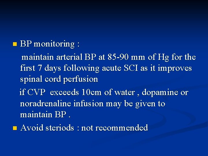 BP monitoring : maintain arterial BP at 85 -90 mm of Hg for the