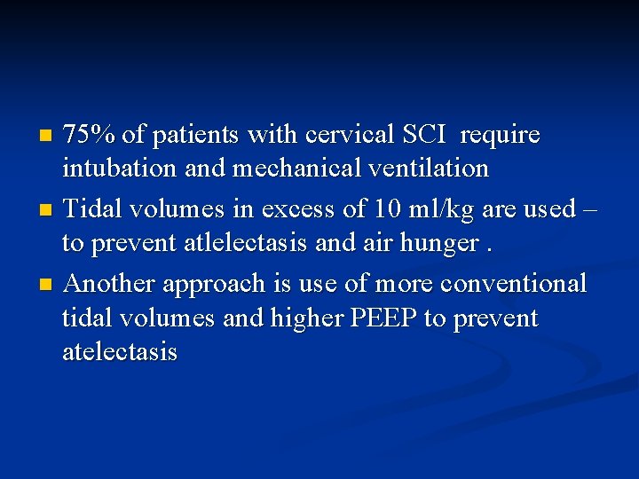 75% of patients with cervical SCI require intubation and mechanical ventilation n Tidal volumes