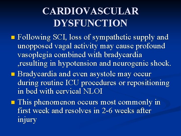 CARDIOVASCULAR DYSFUNCTION Following SCI, loss of sympathetic supply and unopposed vagal activity may cause