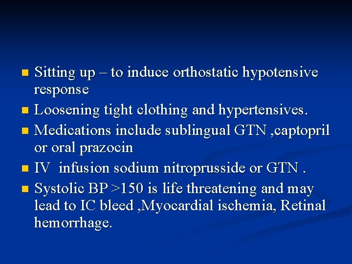 Sitting up – to induce orthostatic hypotensive response n Loosening tight clothing and hypertensives.