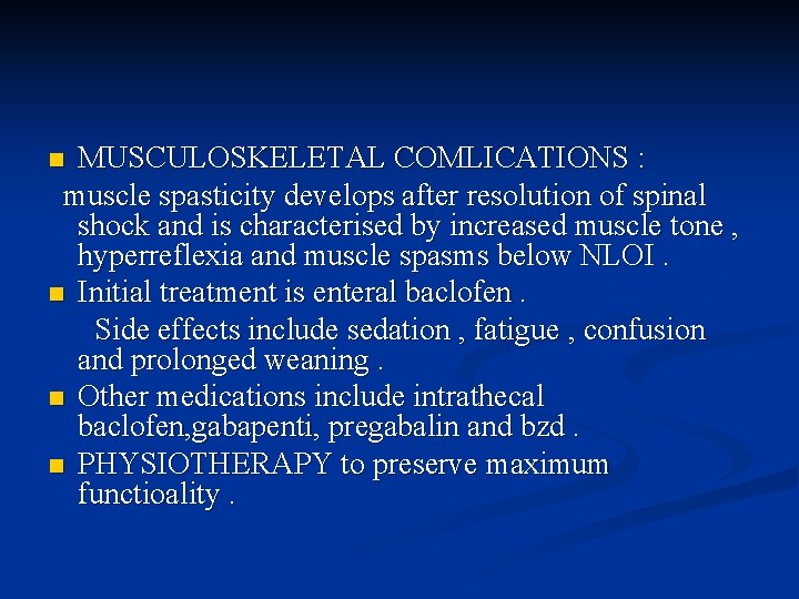 MUSCULOSKELETAL COMLICATIONS : muscle spasticity develops after resolution of spinal shock and is characterised