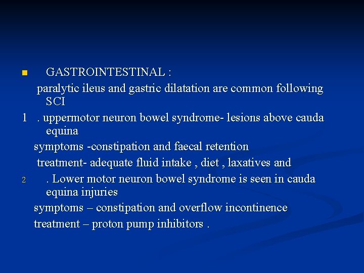 GASTROINTESTINAL : paralytic ileus and gastric dilatation are common following SCI 1. uppermotor neuron