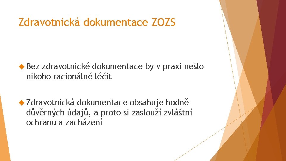 Zdravotnická dokumentace ZOZS Bez zdravotnické dokumentace by v praxi nešlo nikoho racionálně léčit Zdravotnická