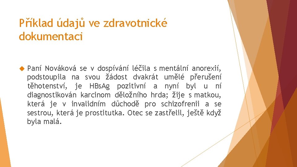 Příklad údajů ve zdravotnické dokumentaci Paní Nováková se v dospívání léčila s mentální anorexií,