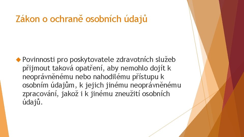 Zákon o ochraně osobních údajů Povinnosti pro poskytovatele zdravotních služeb přijmout taková opatření, aby