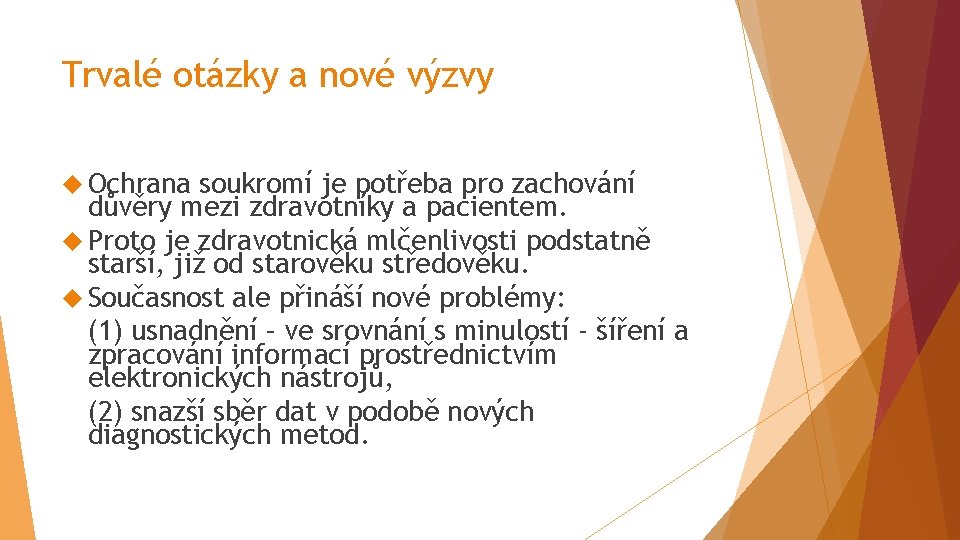 Trvalé otázky a nové výzvy Ochrana soukromí je potřeba pro zachování důvěry mezi zdravotníky