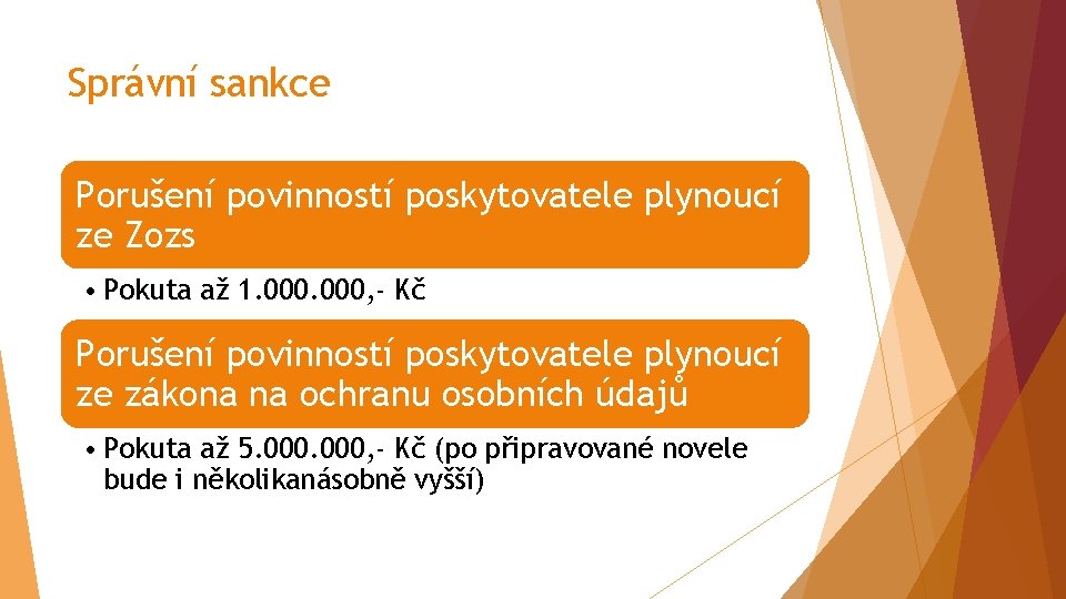 Správní sankce Porušení povinností poskytovatele plynoucí ze Zozs • Pokuta až 1. 000, -