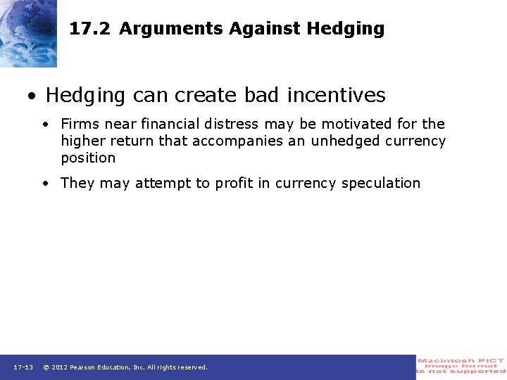 17. 2 Arguments Against Hedging • Hedging can create bad incentives • Firms near