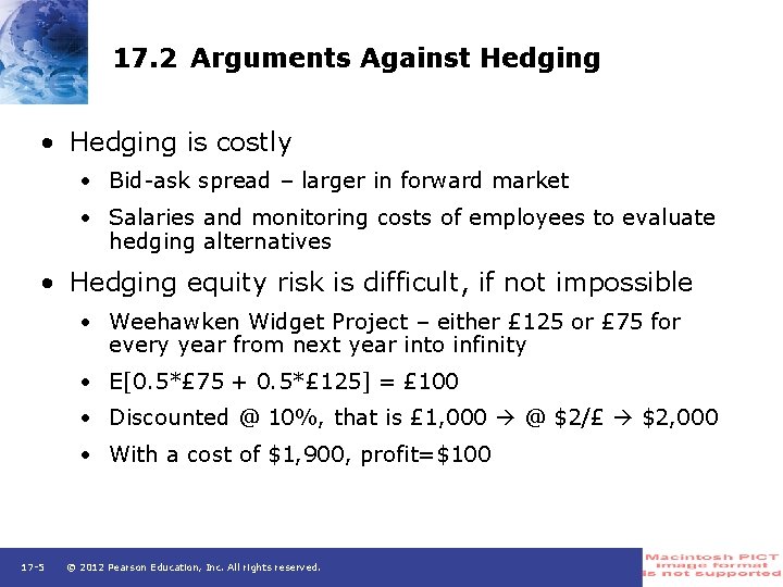 17. 2 Arguments Against Hedging • Hedging is costly • Bid-ask spread – larger
