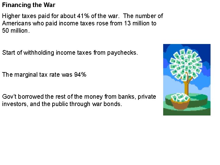 Financing the War Higher taxes paid for about 41% of the war. The number
