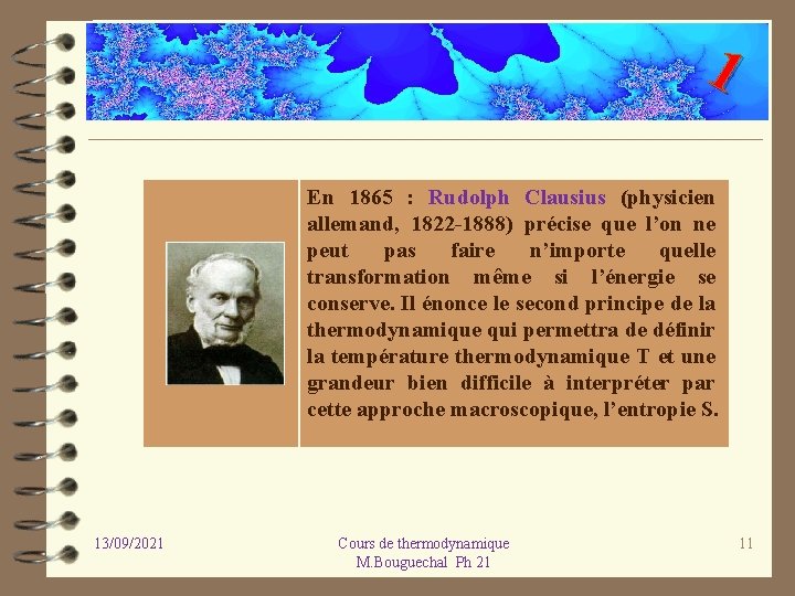 1 En 1865 : Rudolph Clausius (physicien allemand, 1822 1888) précise que l’on ne