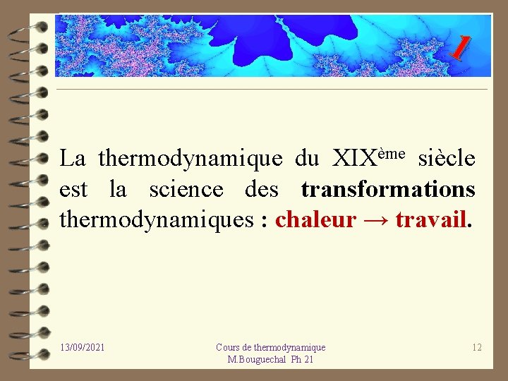 1 La thermodynamique du XIXème siècle est la science des transformations thermodynamiques : chaleur