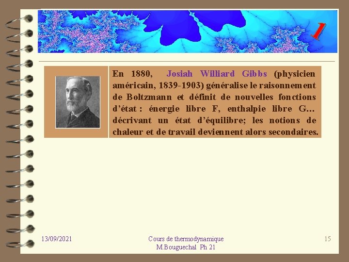 1 En 1880, Josiah Williard Gibbs (physicien américain, 1839 1903) généralise le raisonnement de