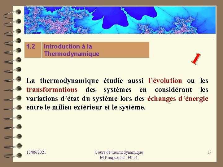 1. 2 Introduction à la Thermodynamique 1 La thermodynamique étudie aussi l’évolution ou les