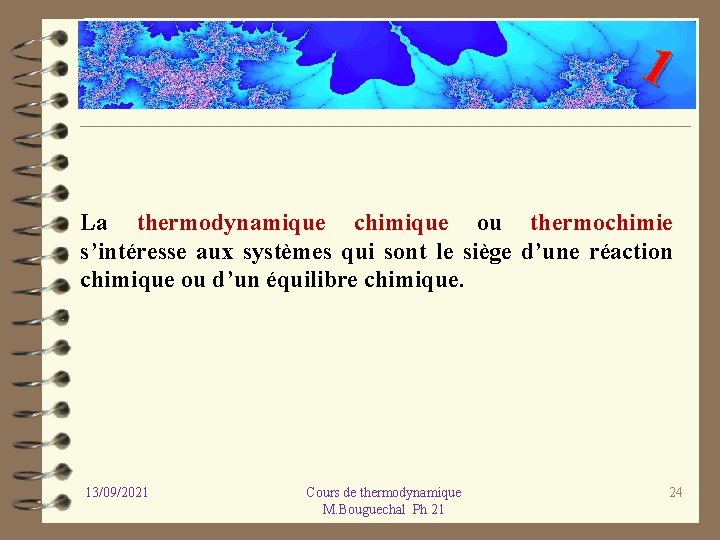 1 La thermodynamique chimique ou thermochimie s’intéresse aux systèmes qui sont le siège d’une