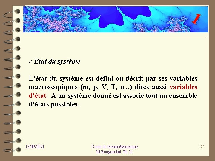 1 ü Etat du système L'état du système est défini ou décrit par ses