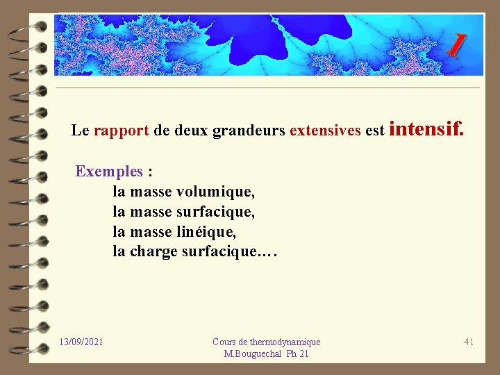 1 Le rapport de deux grandeurs extensives est intensif. Exemples : la masse volumique,