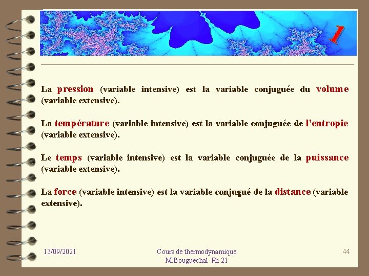 1 La pression (variable intensive) est la variable conjuguée du volume (variable extensive). La