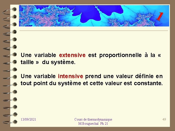 1 Une variable extensive est proportionnelle à la « taille » du système. Une