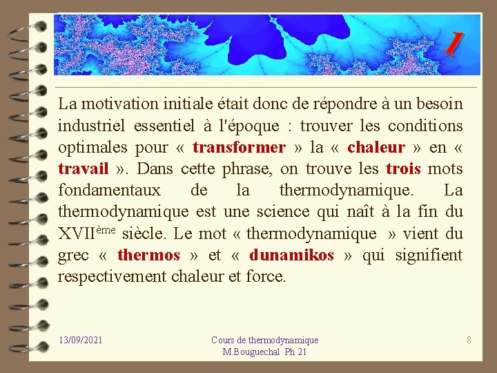 1 La motivation initiale était donc de répondre à un besoin industriel essentiel à